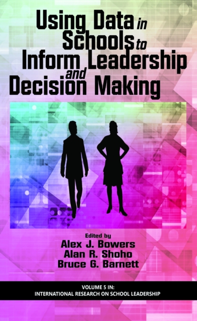 Using Data in Schools to Inform Leadership and Decision Making