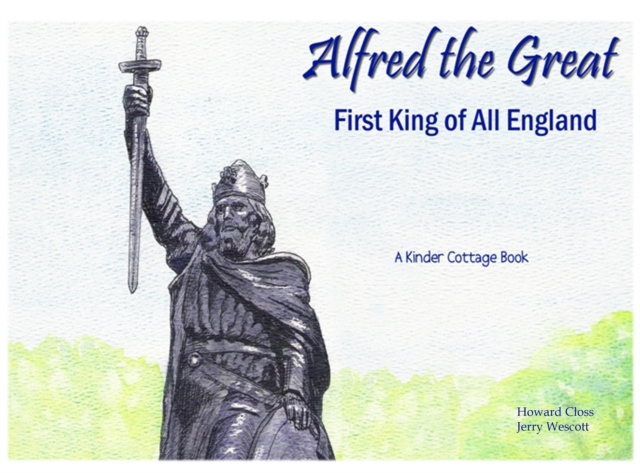 Alfred the Great : First King of all England