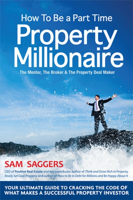 How to Be a Part Time Property Millionaire