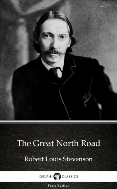 Great North Road by Robert Louis Stevenson (Illustrated)