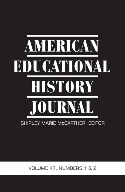 American Educational History Journal Vol 47 Issue 1 & 2