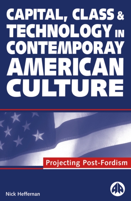 Capital, Class &amp;amp;amp;amp;amp;amp;amp;amp;amp;amp; Technology in Contemporary American Culture