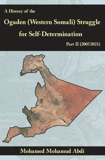 History of the Ogaden (Western Somali) Struggle for Self-Determination Part II (2007-2021)
