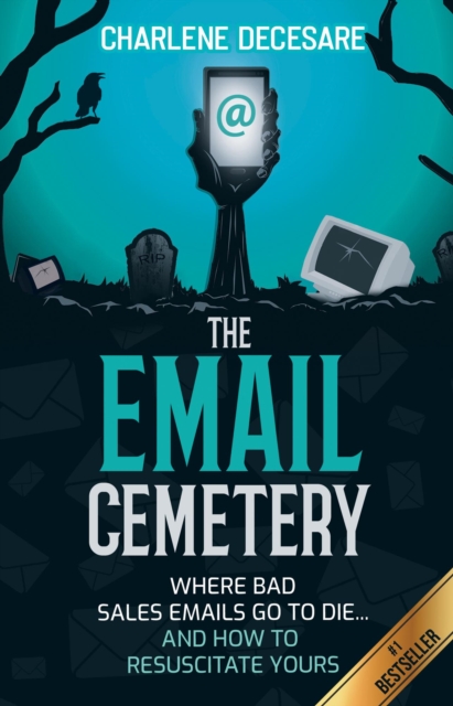 Email Cemetery: Where Bad Sales Emails Go to Die...and How to Resuscitate Yours