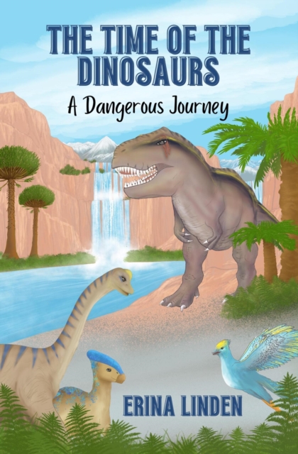 Time of the Dinosaurs: A Dangerous Journey