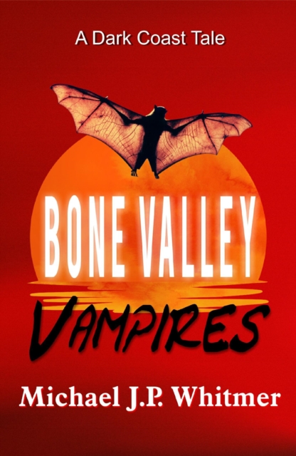 Bone Valley Vampires: A Dark Coast Tale