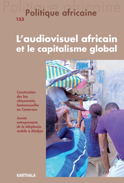 Politique africaine n°153 : L'audiovisuel africain et le capitalisme global