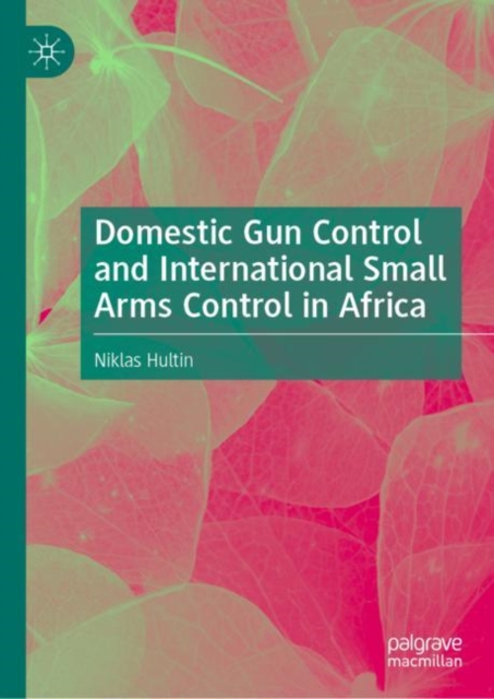 Domestic Gun Control and International Small Arms Control in Africa
