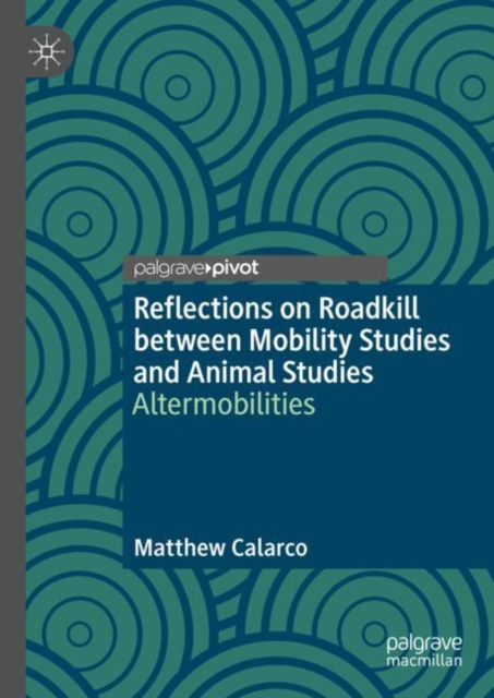 Reflections on Roadkill between Mobility Studies and Animal Studies