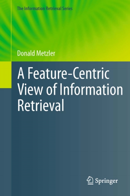 Feature-Centric View of Information Retrieval