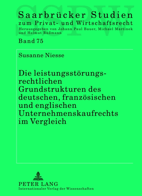 Die leistungsstoerungsrechtlichen Grundstrukturen des deutschen, franzoesischen und englischen Unternehmenskaufrechts im Vergleich