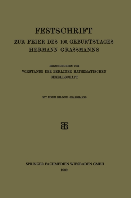 Festschrift zur Feier des 100. Geburtstages Hermann Grassmanns