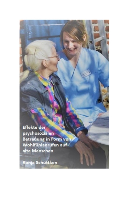 Effekte der psychosozialen Betreuung in Form von Wohlfühlanrufen auf alte Menschen