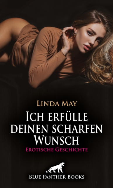 Ich erfülle deinen scharfen Wunsch | Erotische Geschichte