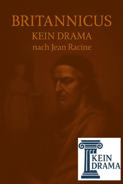 Britannicus - Kein Drama nach Jean Racine
