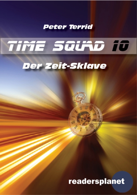 Time Squad 10: Der Zeit-Sklave