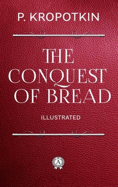 Conquest of Bread (Illustrated)