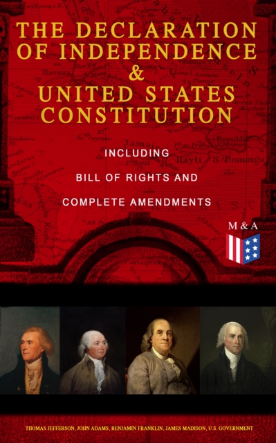 Declaration of Independence & United States Constitution - Including Bill of Rights and Complete Amendments