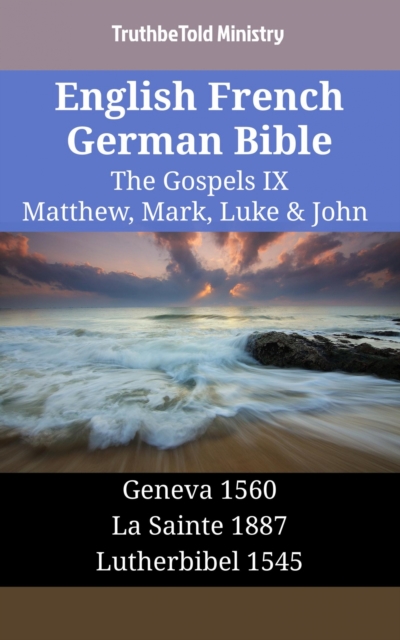 English French German Bible - The Gospels IX - Matthew, Mark, Luke & John