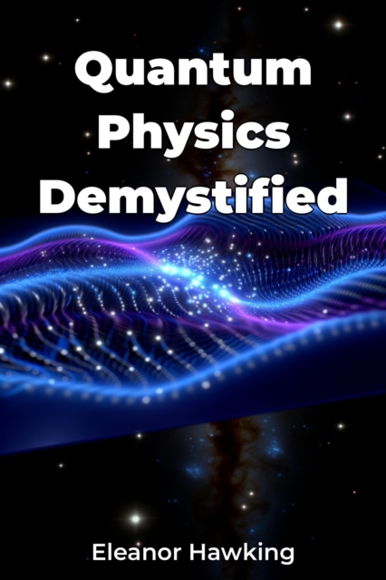 Quantum Physics Demystified