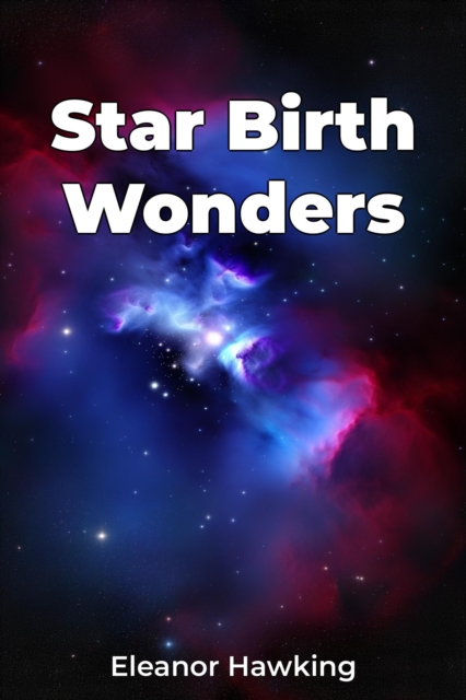 Star Birth Wonders