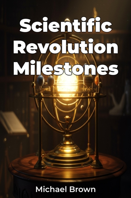 Scientific Revolution Milestones