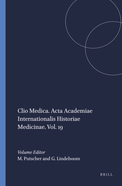 Clio Medica. Acta Academiae Internationalis Historiae Medicinae. Vol. 19