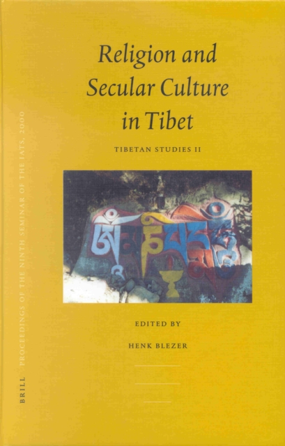 Proceedings of the Ninth Seminar of the IATS, 2000. Volume 2: Religion and Secular Culture in Tibet
