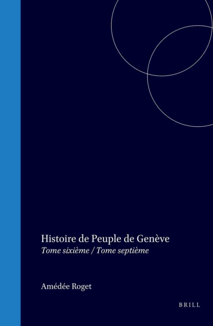 Histoire du Peuple de Geneve depuis la Reforme jusqu'a l'Escalade