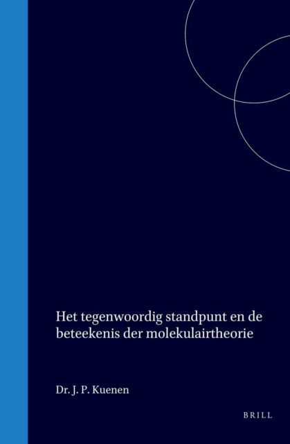 Het tegenwoordig standpunt en de beteekenis der molekulairtheorie