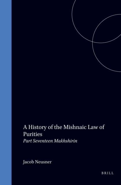 History of the Mishnaic Law of Purities, Volume 17: Makhshirin