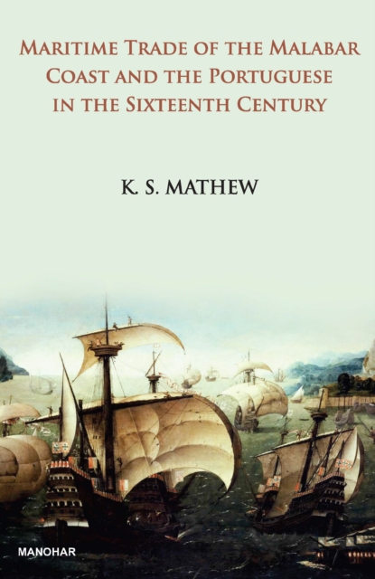 Maritime Trade of the Malabar Coast and the Portuguese in the Sixteenth Century