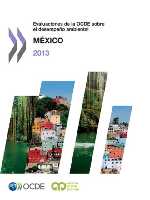 Analisis de los resultados medioambientales Evaluaciones de la OCDE sobre el desempeno ambiental: Mexico 2013