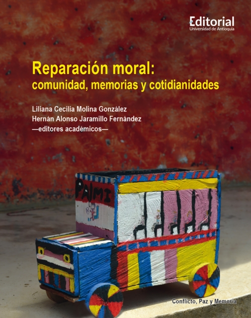 Reparacion moral: comunidad, memorias y cotidianidades