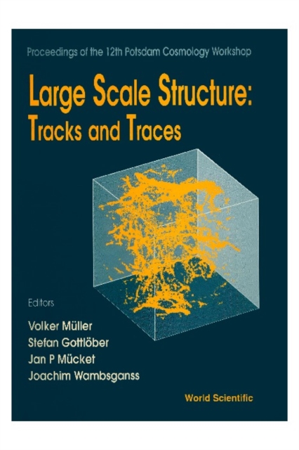 Large Scale Structure: Tracks And Traces - Proceedings Of 12th Potsdam Cosmology Workshop