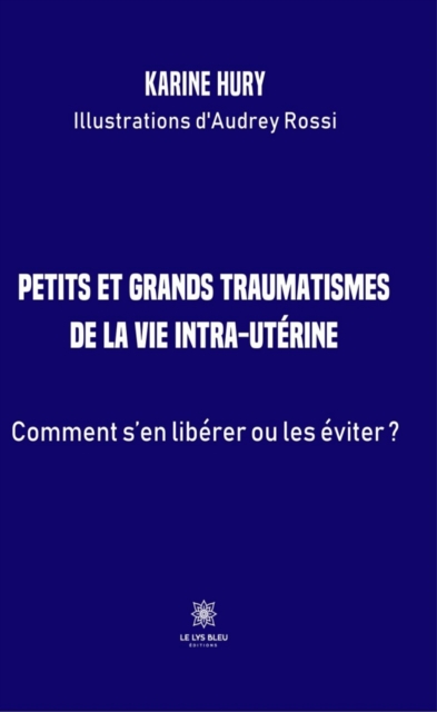 Petits et grands traumatismes de la vie intra-uterine