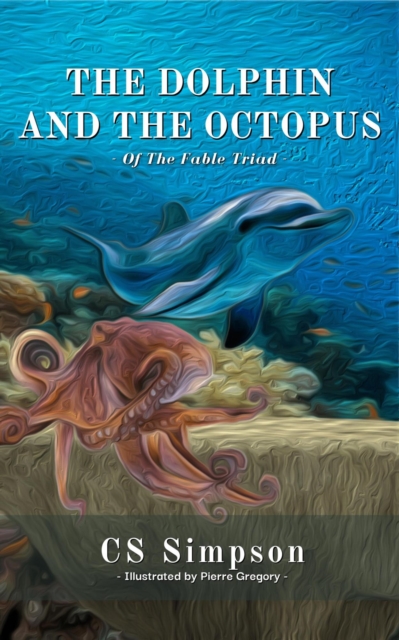 Dolphin and the Octopus: A Fable