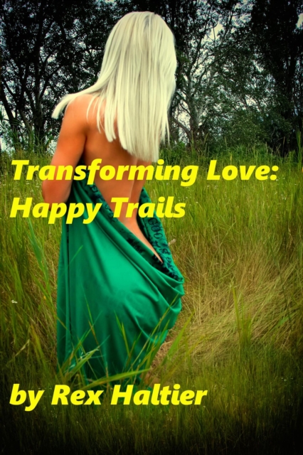 Transforming Love: Happy Trails