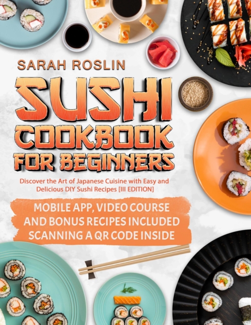 Sushi Cookbook for Beginners: Discover the Art of Japanese Cuisine with Easy and Delicious DIY Sushi Recipes [COLOR EDITION]