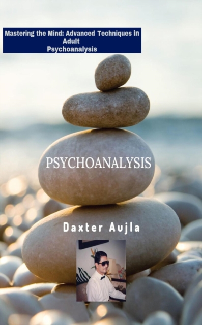Mastering the Mind: Advanced Techniques in Adult Psychoanalysis