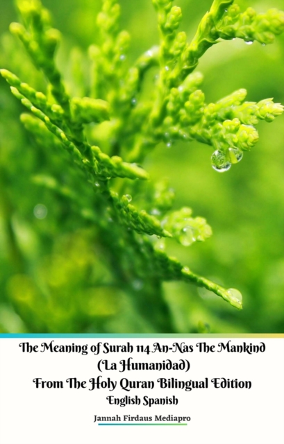 Meaning of Surah 114 An-Nas The Mankind  (La Humanidad) From The Holy Quran Bilingual Edition English Spanish