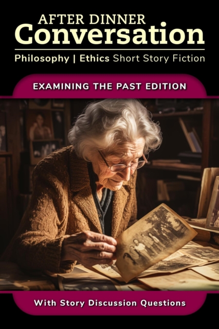 After Dinner Conversation - Examining the Past