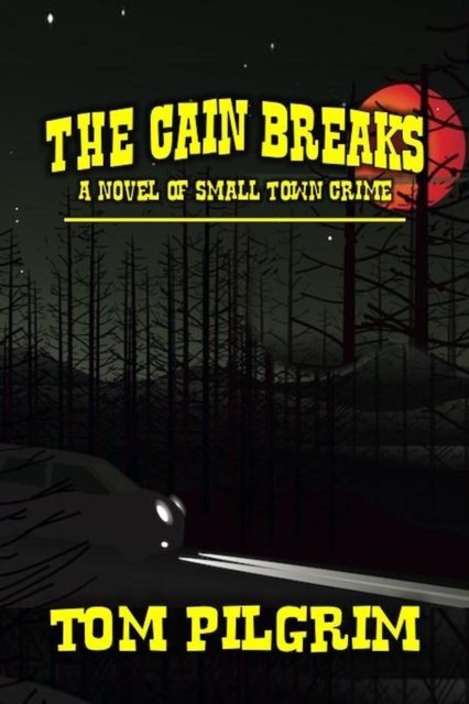 Cain Breaks - A Novel of Small Town Crime