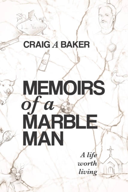 Memoirs of a Marble Man: A life worth living