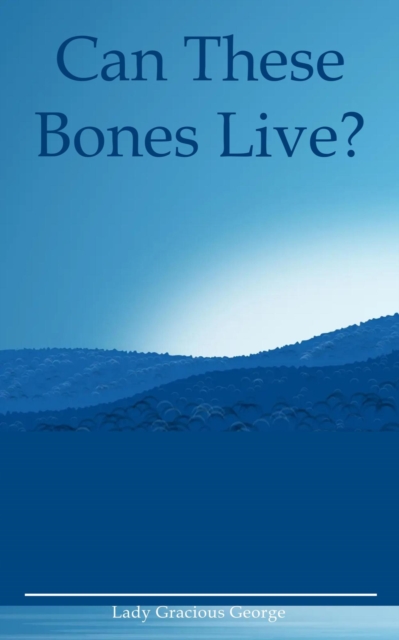 Can These Bones Live?