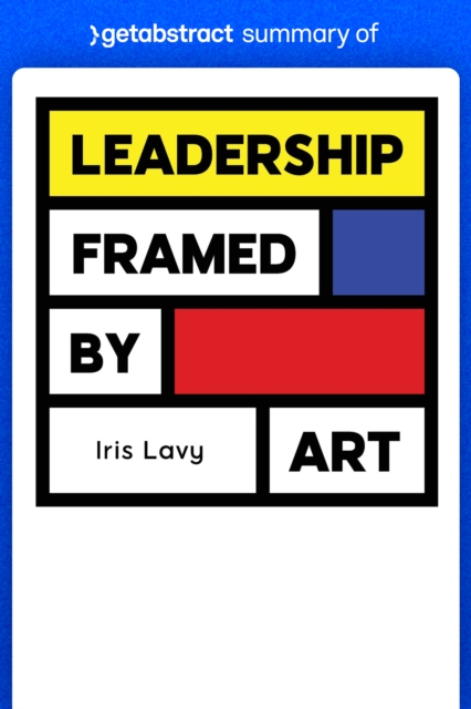 Summary of Leadership Framed by Art by Iris Lavy