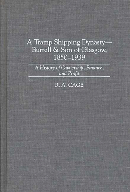 Tramp Shipping Dynasty - Burrell & Son of Glasgow, 1850-1939