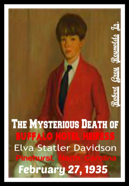 Mysterious Death of Buffalo Hotel Heiress Elva Statler Davidson Pinehurst, North Carolina February 27, 1935
