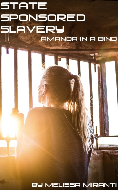 State Sponsored Slavery: Amanda In A Bind