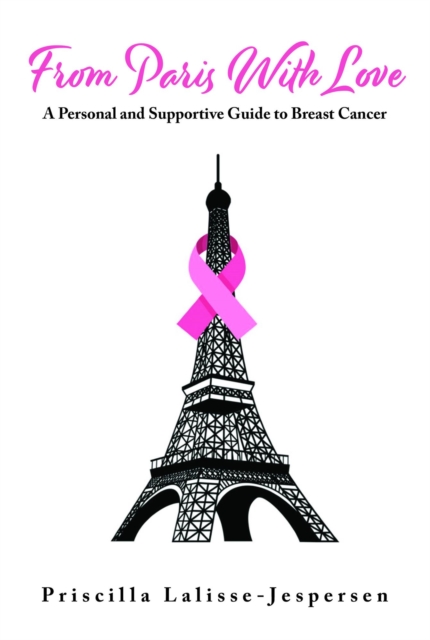 From Paris With Love: A Personal and Supportive Guide to Breast Cancer
